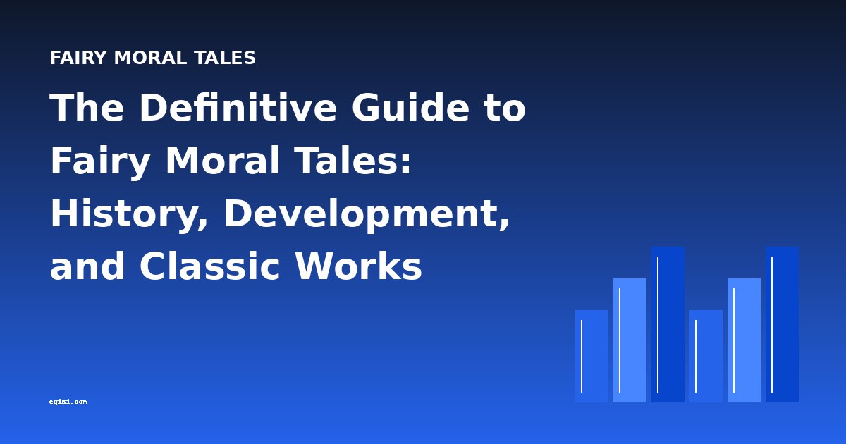 The Definitive Guide to Fairy Moral Tales: History, Development, and Classic Works