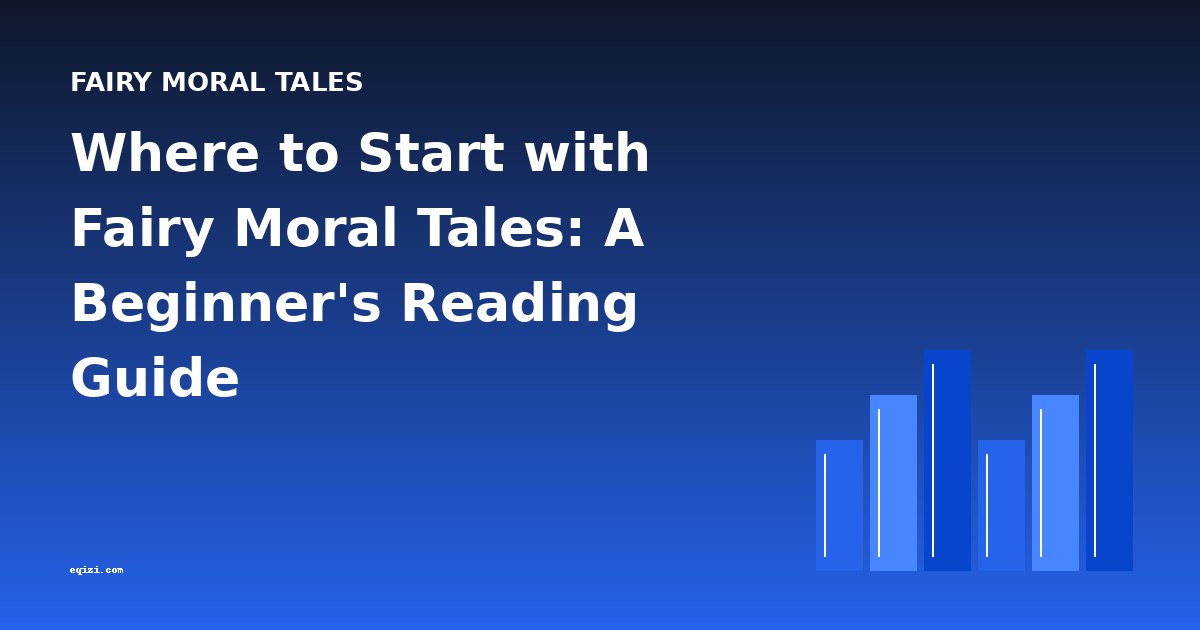 Where to Start with Fairy Moral Tales: A Beginner's Reading Guide
