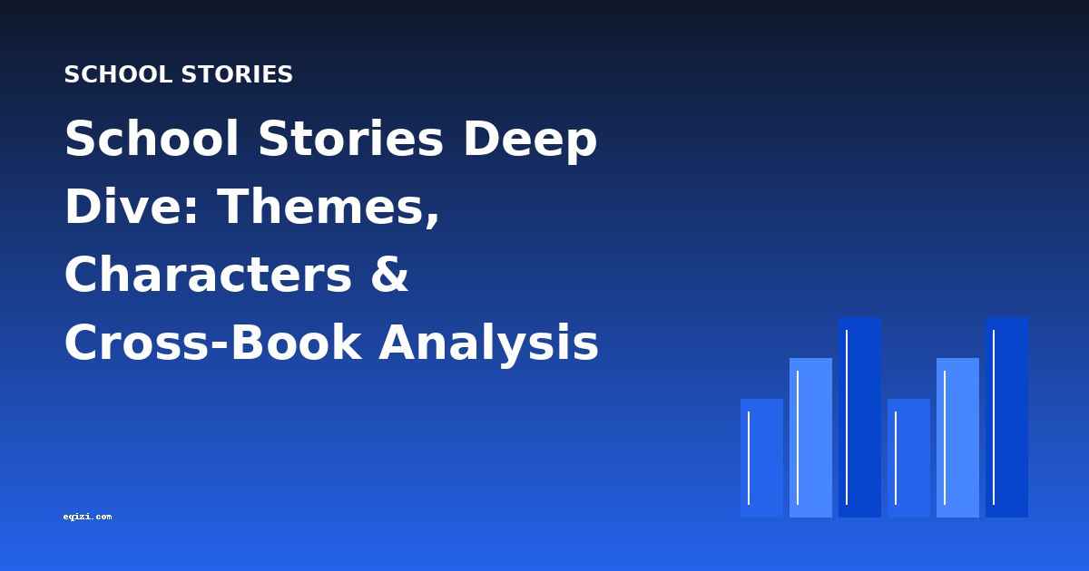 School Stories Deep Dive: Themes, Characters & Cross-Book Analysis
