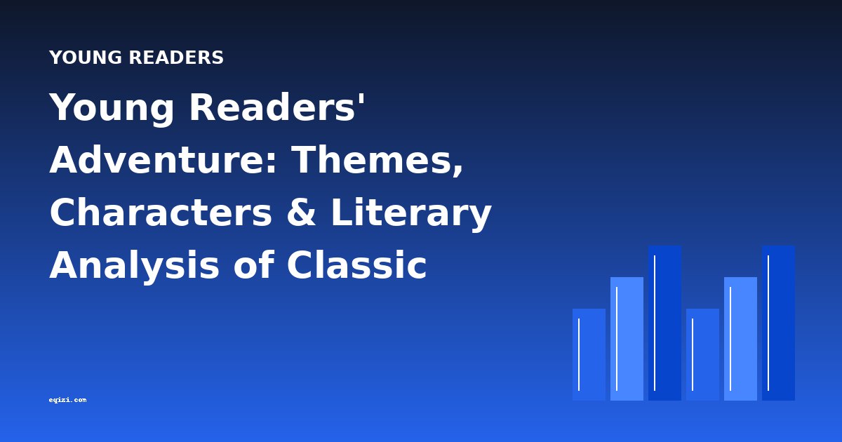 Young Readers' Adventure: Themes, Characters & Literary Analysis of Classic Juvenile Fiction