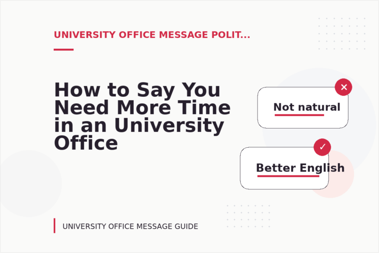 How to Say You Need More Time in an University Office Message How to Say You Need More Time in an University Office Message