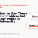 How to Say There Is a Problem but Stay Polite in University Office Message English