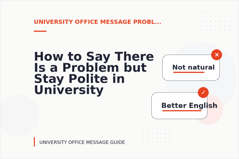 How to Say There Is a Problem but Stay Polite in University Office Message English