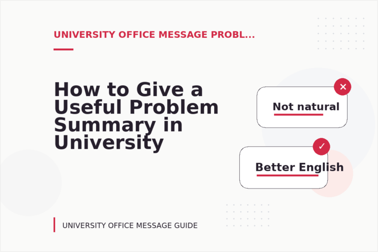 How to Give a Useful Problem Summary in University Office Message English